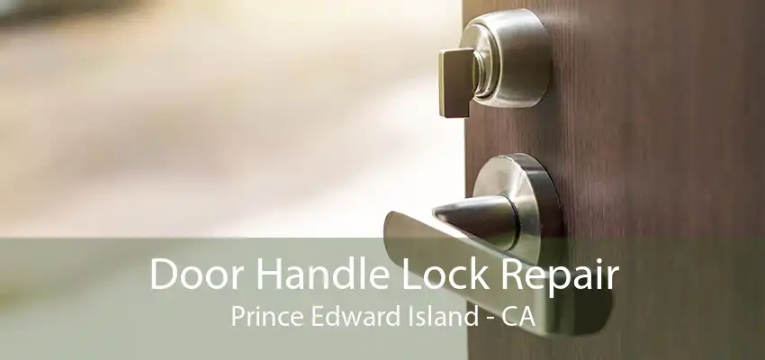 Door Handle Lock Repair Prince Edward Island - CA