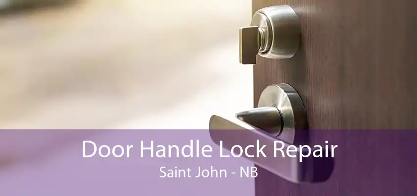 Door Handle Lock Repair Saint John - NB