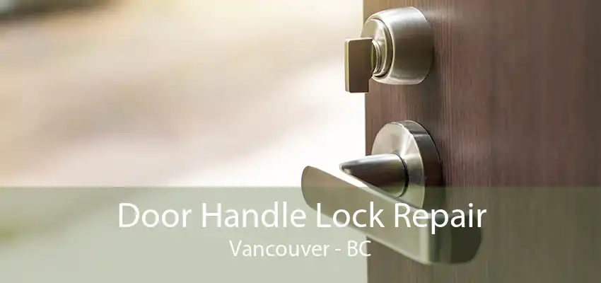 Door Handle Lock Repair Vancouver - BC