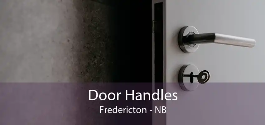 Door Handles Fredericton - NB