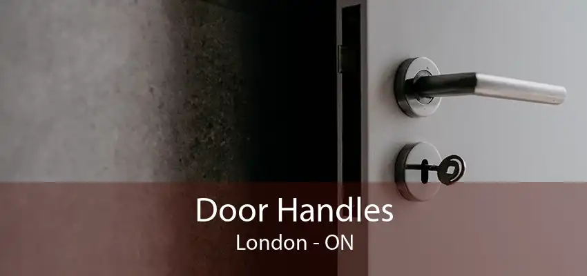 Door Handles London - ON