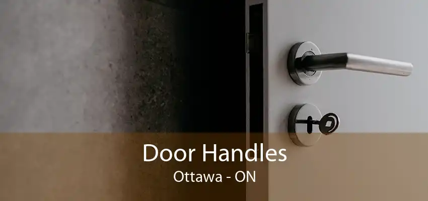 Door Handles Ottawa - ON