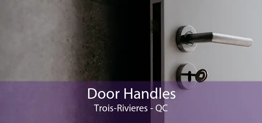 Door Handles Trois-Rivieres - QC