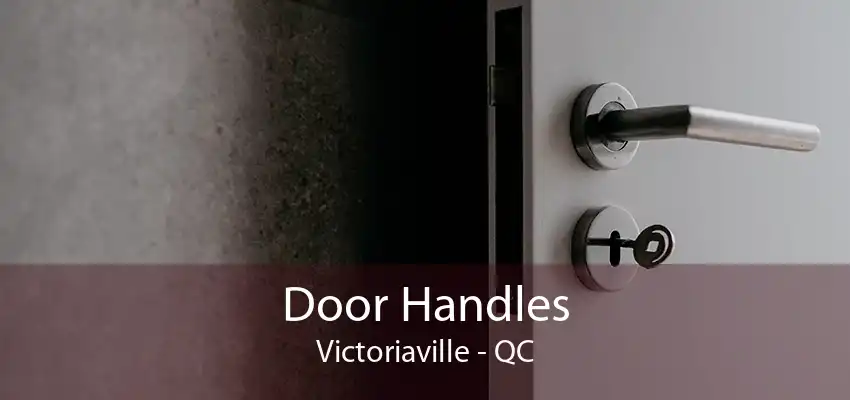 Door Handles Victoriaville - QC