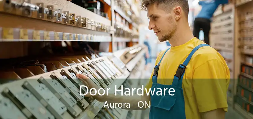 Door Hardware Aurora - ON