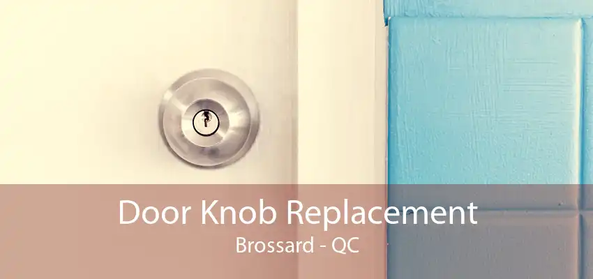 Door Knob Replacement Brossard - QC