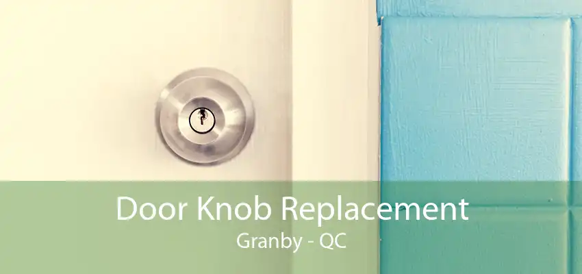 Door Knob Replacement Granby - QC