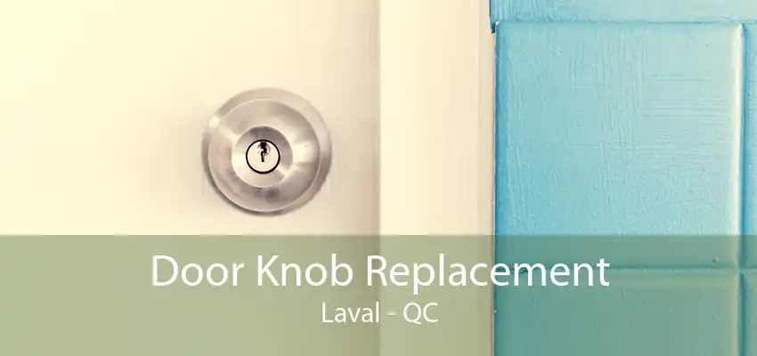 Door Knob Replacement Laval - QC