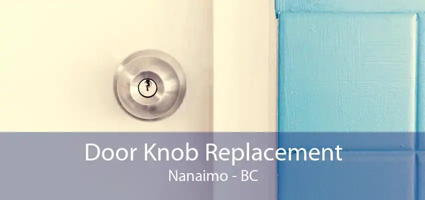 Door Knob Replacement Nanaimo - BC