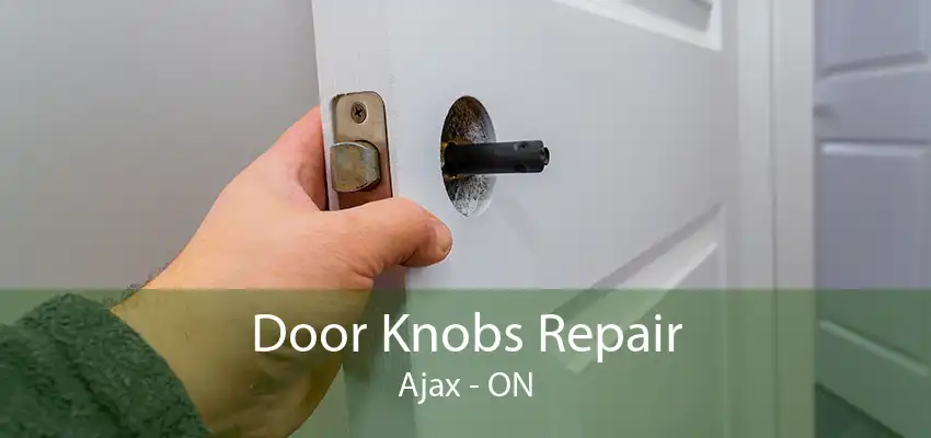 Door Knobs Repair Ajax - ON