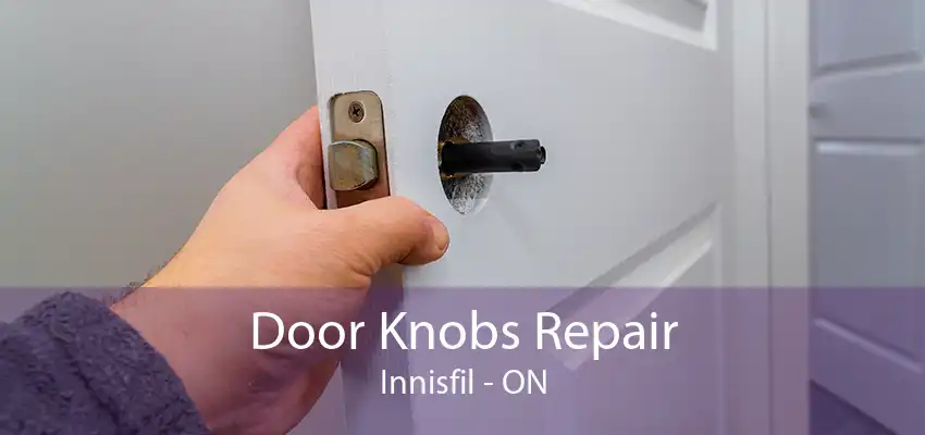 Door Knobs Repair Innisfil - ON