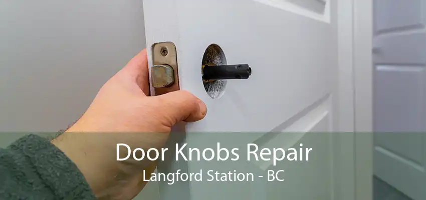 Door Knobs Repair Langford Station - BC