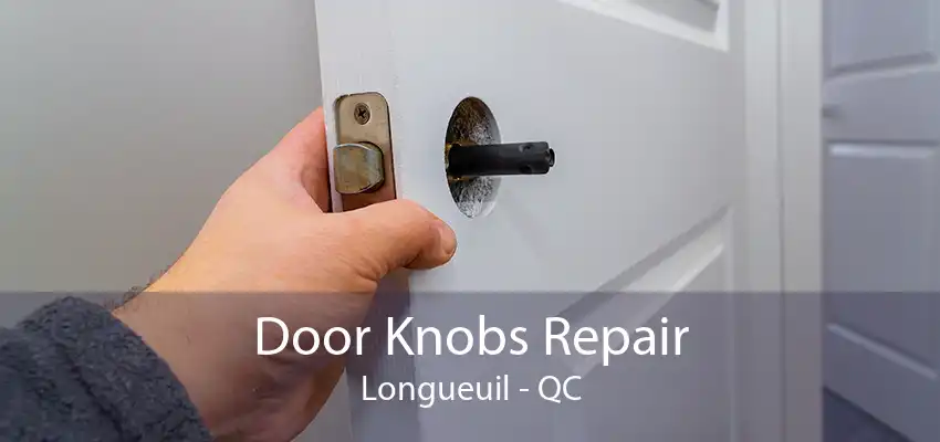 Door Knobs Repair Longueuil - QC