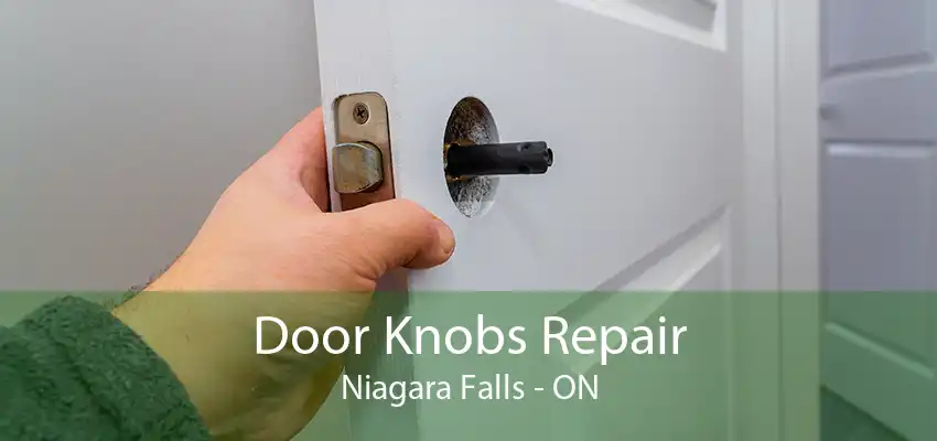 Door Knobs Repair Niagara Falls - ON