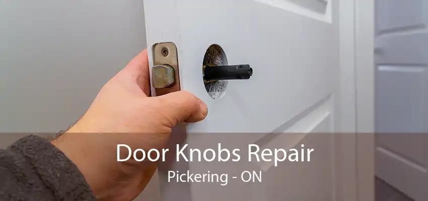 Door Knobs Repair Pickering - ON