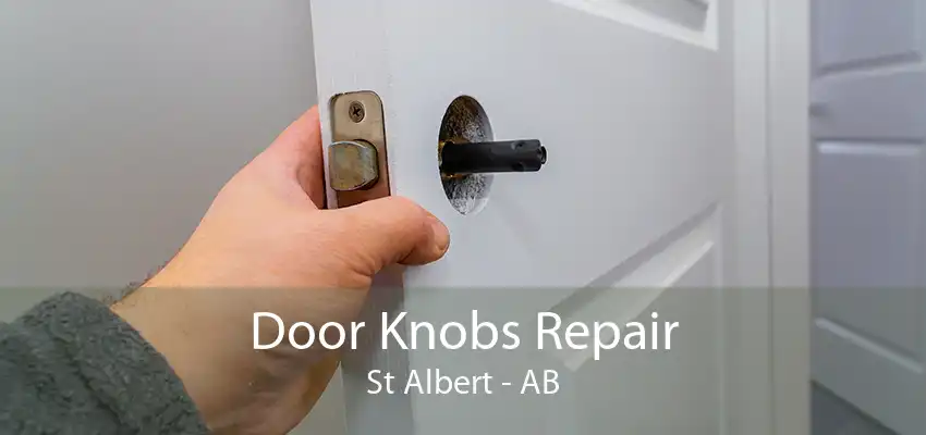 Door Knobs Repair St Albert - AB