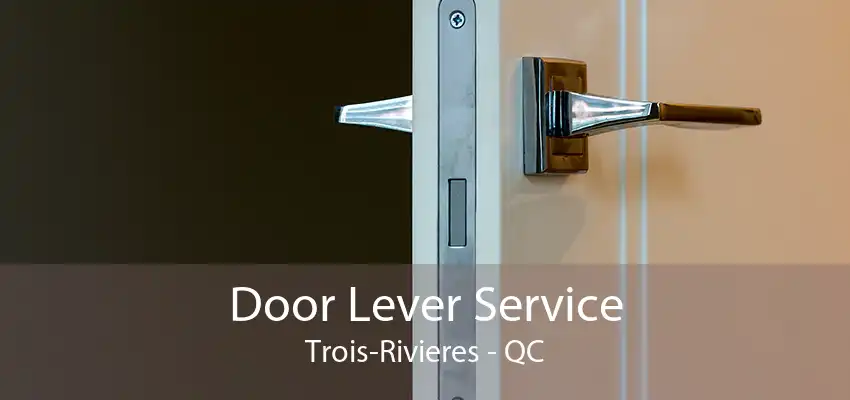 Door Lever Service Trois-Rivieres - QC