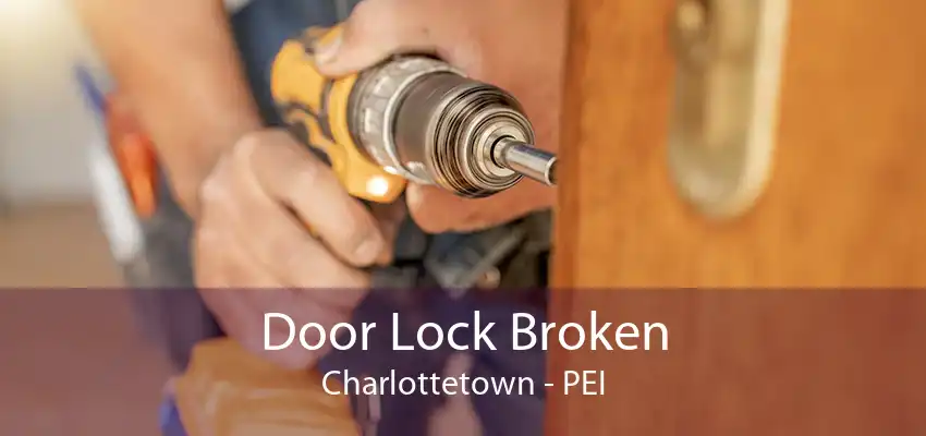 Door Lock Broken Charlottetown - PEI