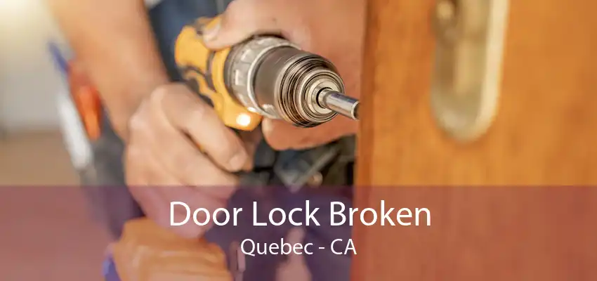 Door Lock Broken Quebec - CA