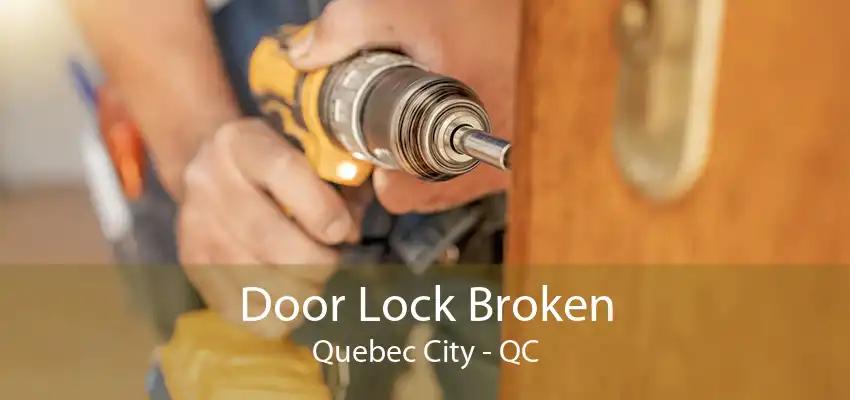 Door Lock Broken Quebec City - QC