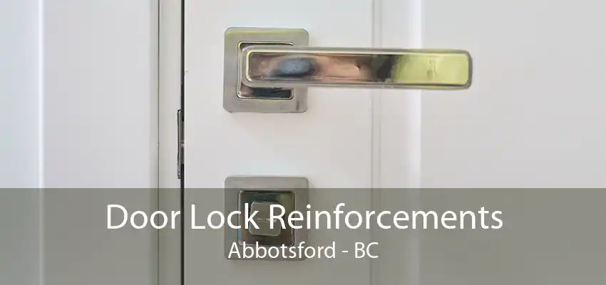 Door Lock Reinforcements Abbotsford - BC