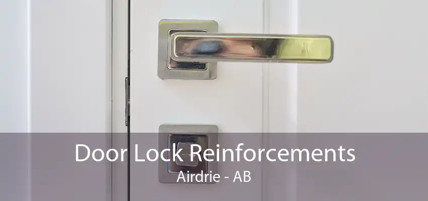 Door Lock Reinforcements Airdrie - AB