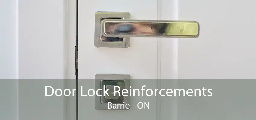 Door Lock Reinforcements Barrie - ON