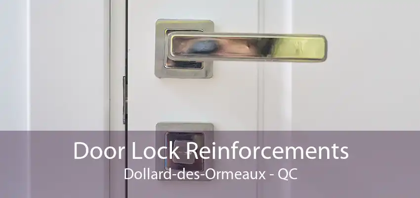 Door Lock Reinforcements Dollard-des-Ormeaux - QC