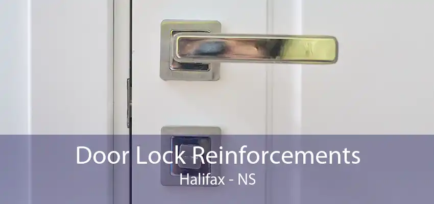 Door Lock Reinforcements Halifax - NS