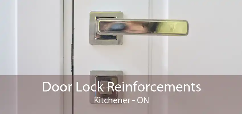 Door Lock Reinforcements Kitchener - ON