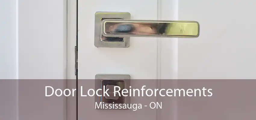 Door Lock Reinforcements Mississauga - ON