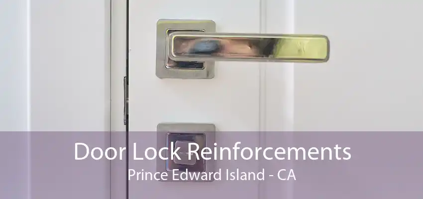 Door Lock Reinforcements Prince Edward Island - CA