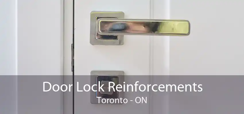 Door Lock Reinforcements Toronto - ON