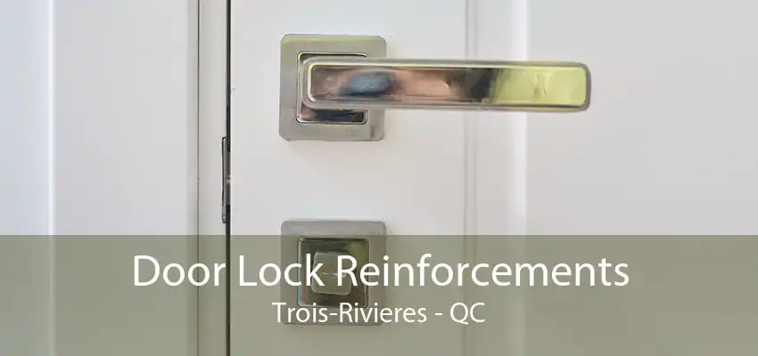 Door Lock Reinforcements Trois-Rivieres - QC