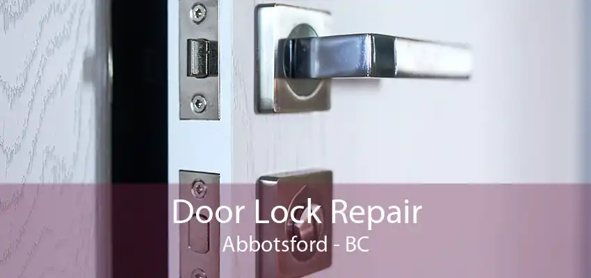 Door Lock Repair Abbotsford - BC