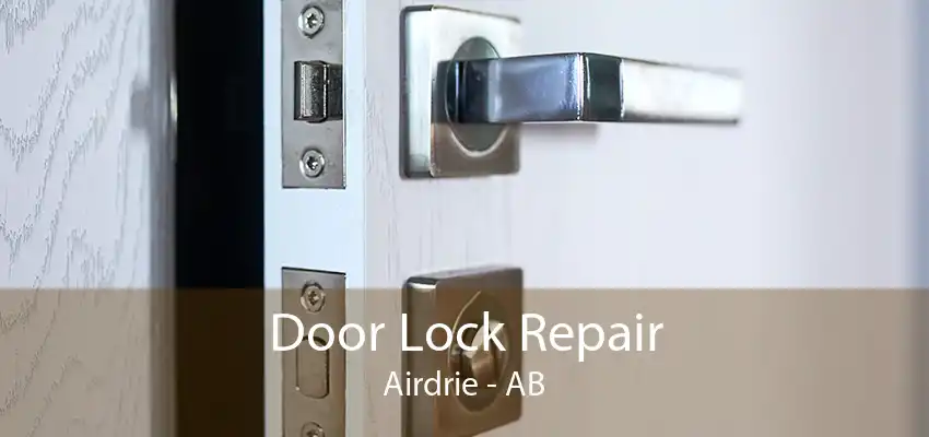 Door Lock Repair Airdrie - AB