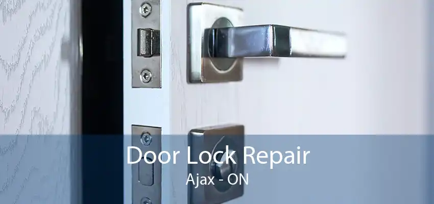 Door Lock Repair Ajax - ON