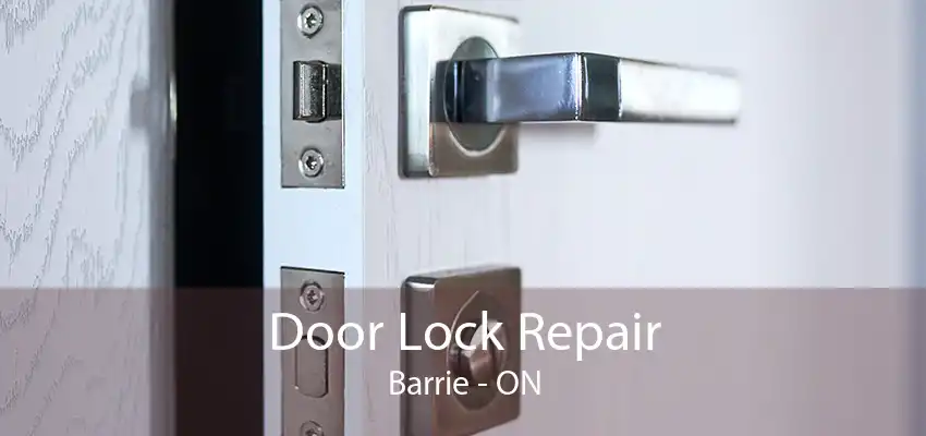 Door Lock Repair Barrie - ON