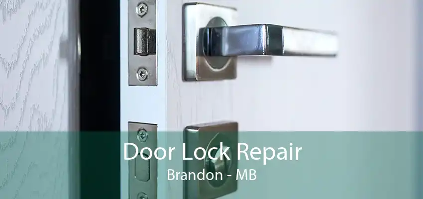 Door Lock Repair Brandon - MB