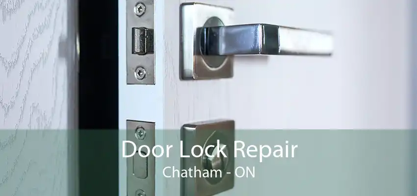 Door Lock Repair Chatham - ON