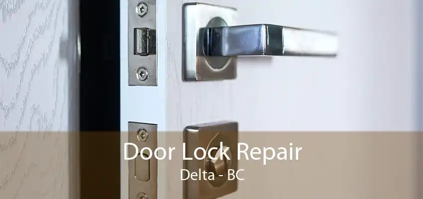 Door Lock Repair Delta - BC