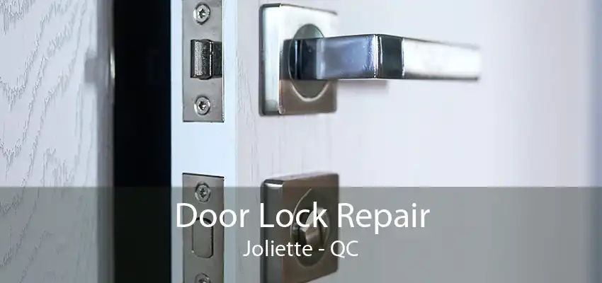 Door Lock Repair Joliette - QC