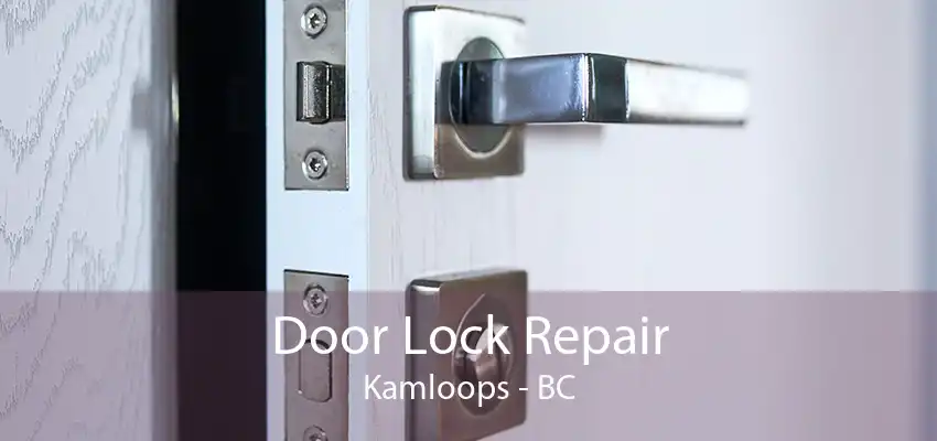 Door Lock Repair Kamloops - BC