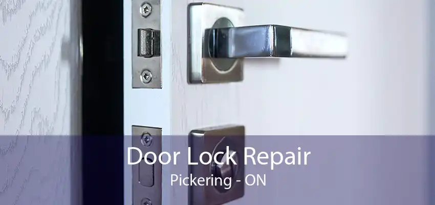 Door Lock Repair Pickering - ON