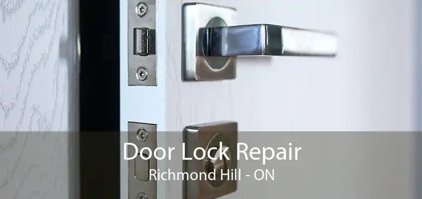 Door Lock Repair Richmond Hill - ON