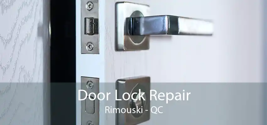 Door Lock Repair Rimouski - QC