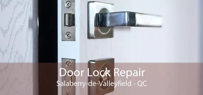 Door Lock Repair Salaberry-de-Valleyfield - QC