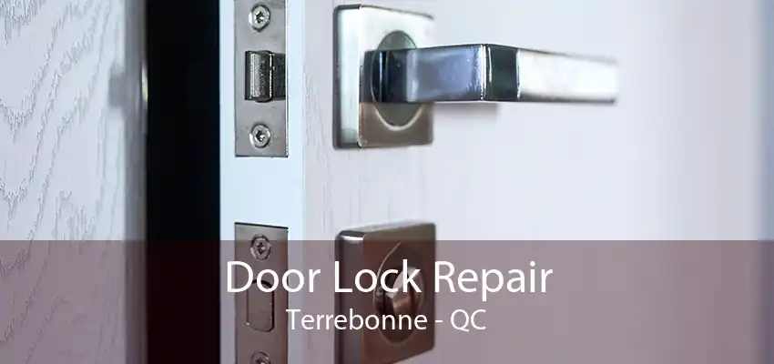 Door Lock Repair Terrebonne - QC