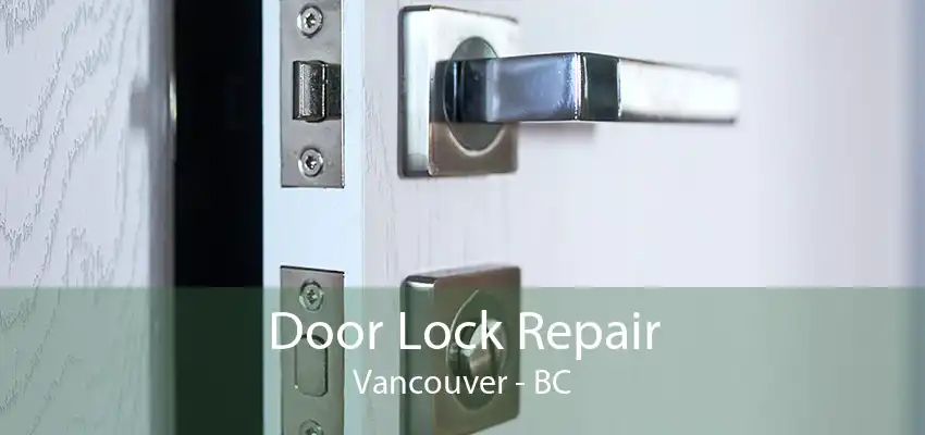 Door Lock Repair Vancouver - BC