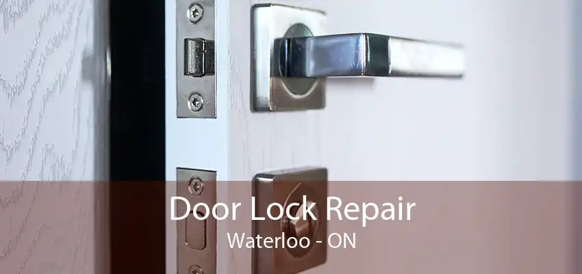 Door Lock Repair Waterloo - ON